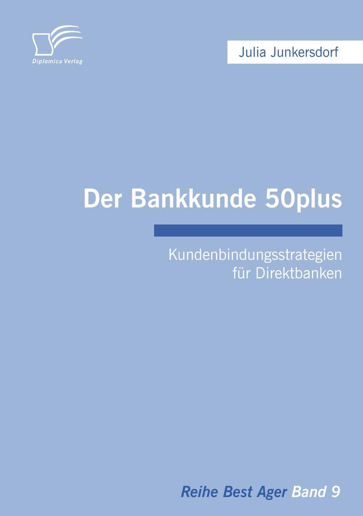 Der Bankkunde 50plus: Kundenbindungsstrategien für Direktbanken