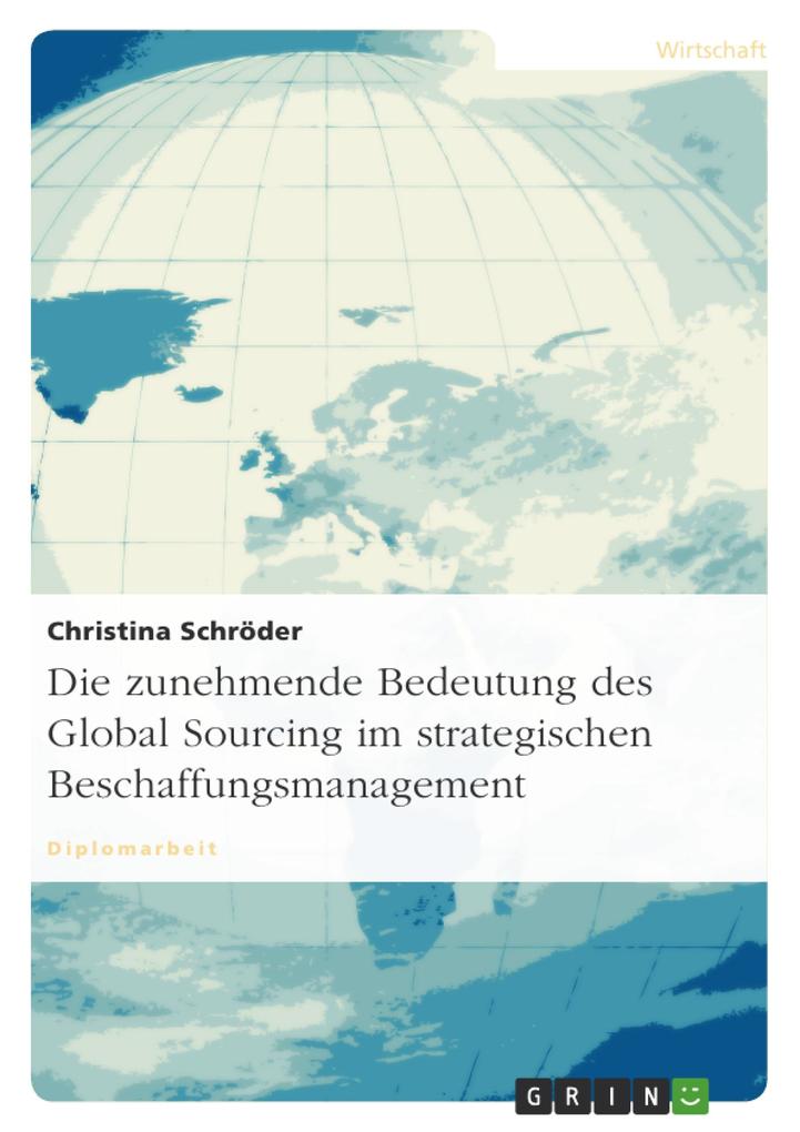 Die zunehmende Bedeutung des Global Sourcing im strategischen Beschaffungsmanagement - Christina Schröder