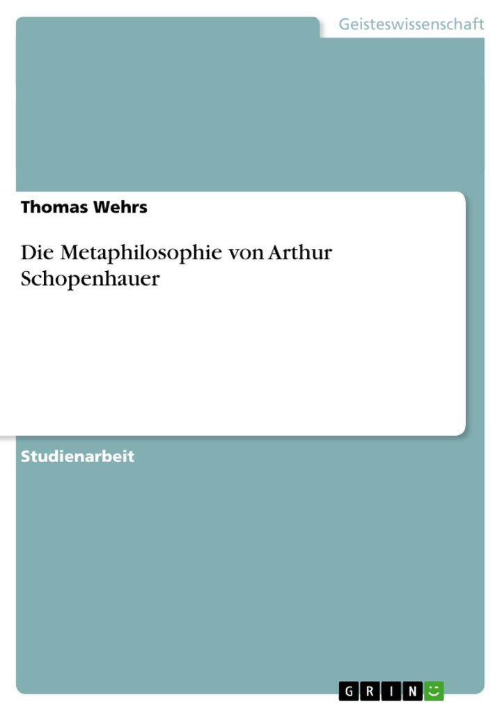 Die Metaphilosophie von Arthur Schopenhauer - Thomas Wehrs