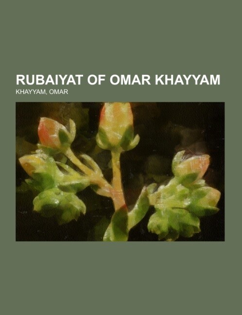 Rubaiyat of Omar Khayyam - Omar Khayyam/ Omar Chajjam