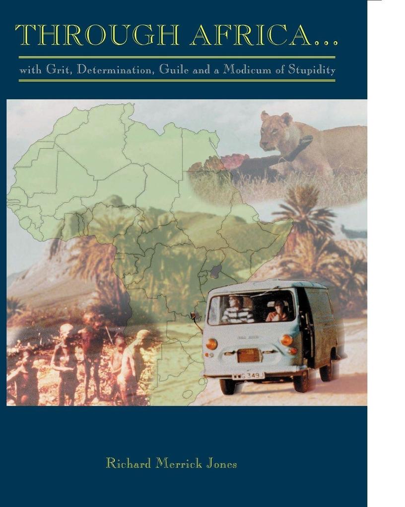 Through Africa...with Grit Determination Guile and a Modicum of Stupidity
