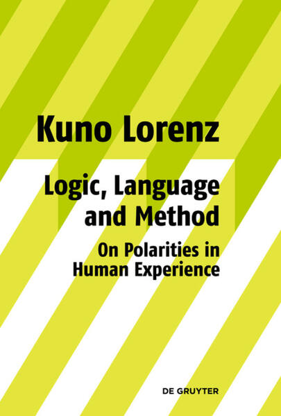 Logic Language and Method - On Polarities in Human Experience - Kuno Lorenz