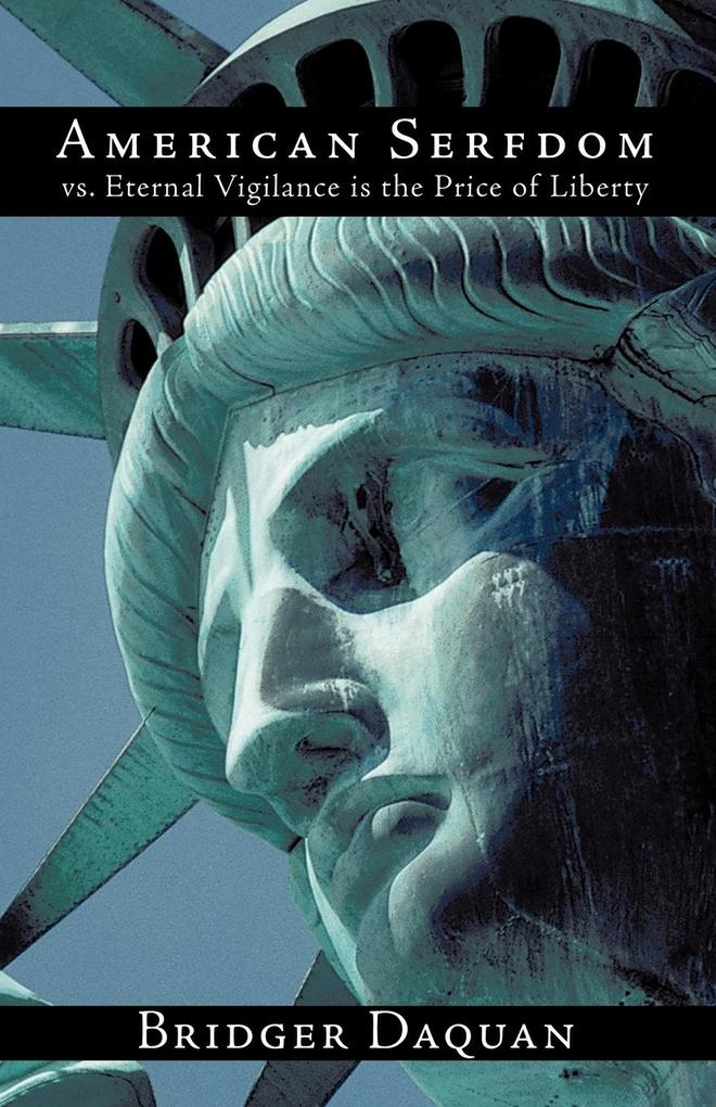 American Serfdom vs. Eternal Vigilance Is the Price of Liberty