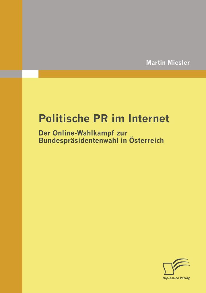 Politische PR im Internet: Der Online-Wahlkampf zur Bundespräsidentenwahl in Österreich
