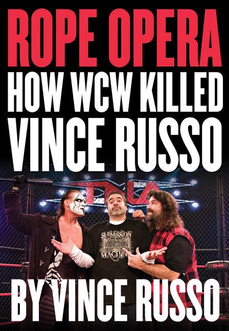 Rope Opera: How WCW Killed Vince Russo