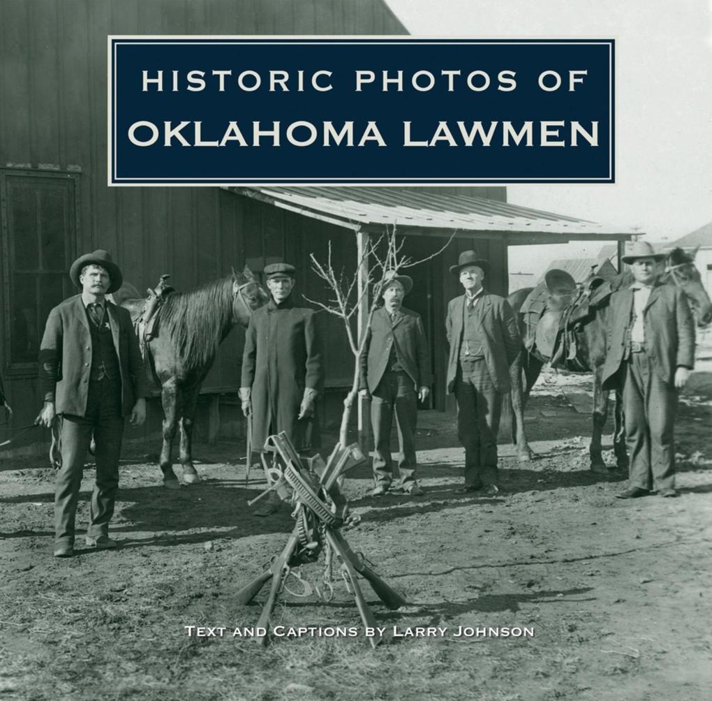 Historic Photos of Oklahoma Lawmen - Larry Johnson