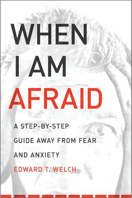 When I Am Afraid - A Step-by-Step Guide Away from Fear and Anxiety