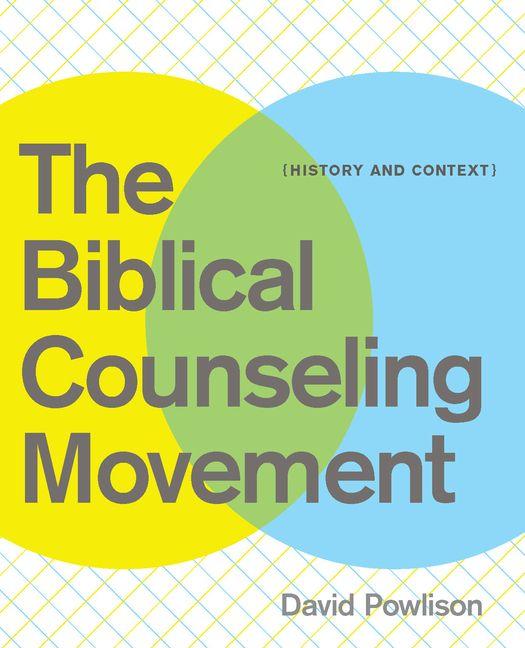 The Biblical Counseling Movement - History and Context