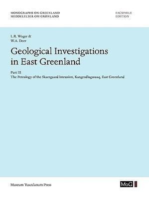 Geological Investigations In East Greenland Part III - The Petrology of the Skaergaard Intrusion Kangerdlusgssuaq East Greenland