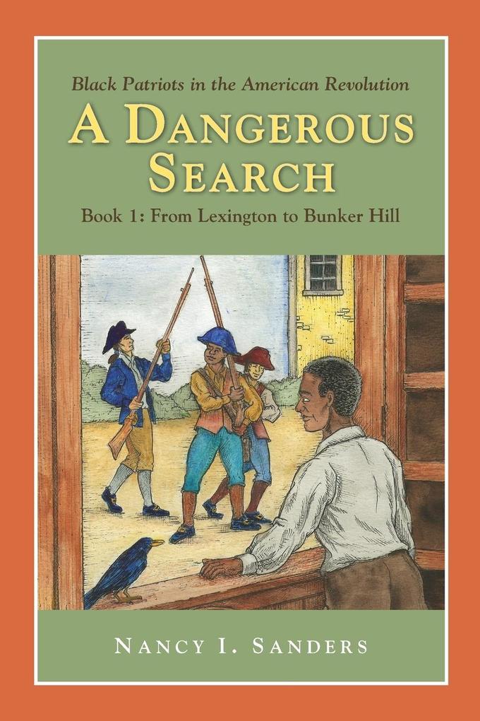A Dangerous Search Black Patriots in the American Revolution Book One