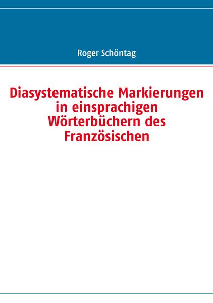 Diasystematische Markierungen in einsprachigen Wörterbüchern des Französischen