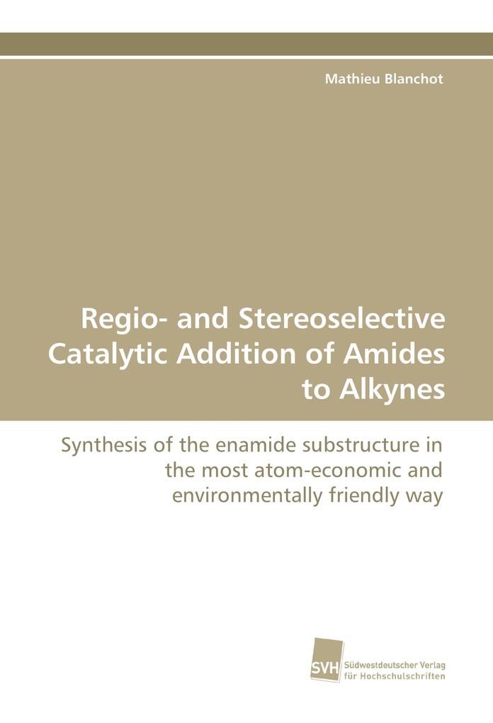 Regio- and Stereoselective Catalytic Addition of Amides to Alkynes