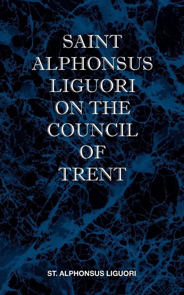 St Alphonsus Liguori on the Council of Trent