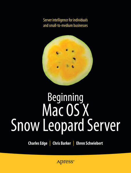 Beginning Mac OS X Snow Leopard Server: From Solo Install to Enterprise Integration - Ken Barker/ Ehren Schwiebert/ Charles Edge/ Chris Barker