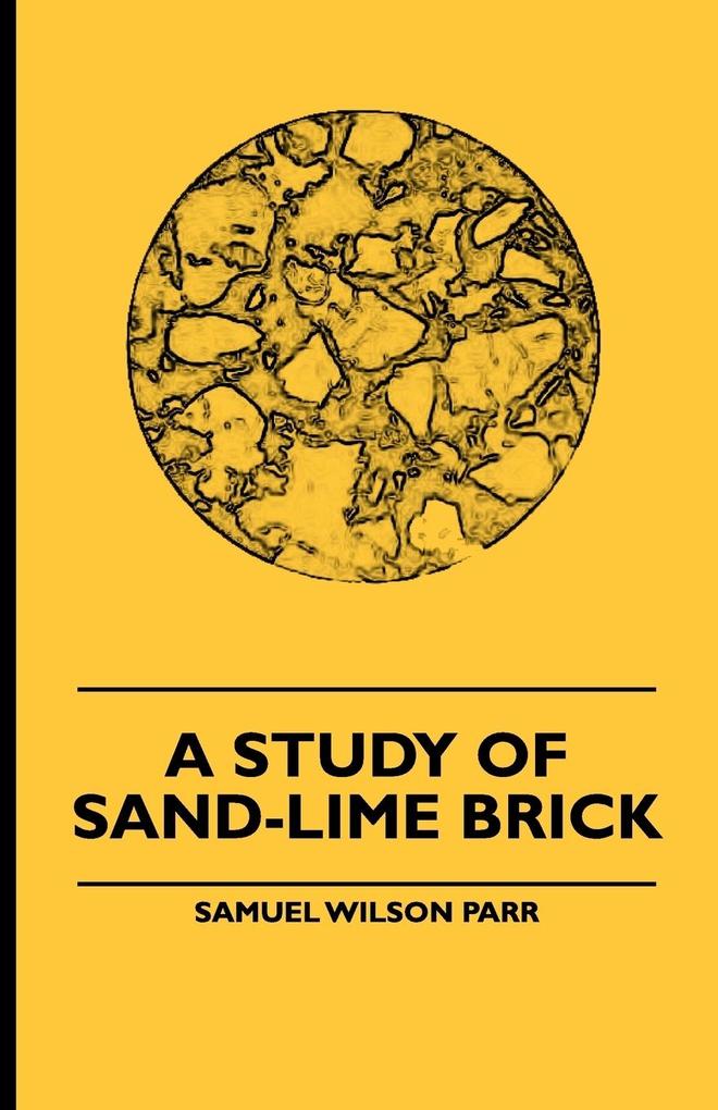 A Study Of Sand-Lime Brick - Samuel Wilson Parr