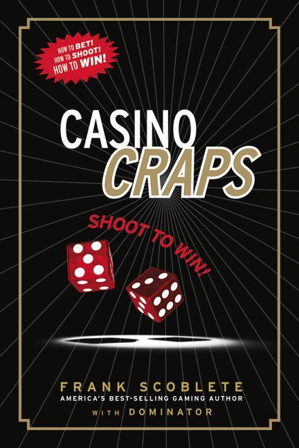 Casino Craps: Shoot to Win! - Frank Scoblete/ Dominator
