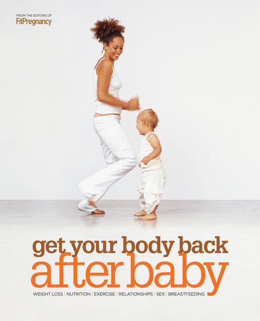 Get Your Body Back After Baby - Fitpregnancy