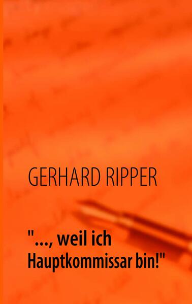 '... weil ich Hauptkommissar bin!'