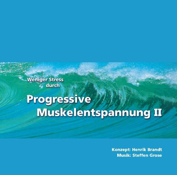 Weniger Stress durch Progressive Muskelentspannung 2 - Henrik Brandt