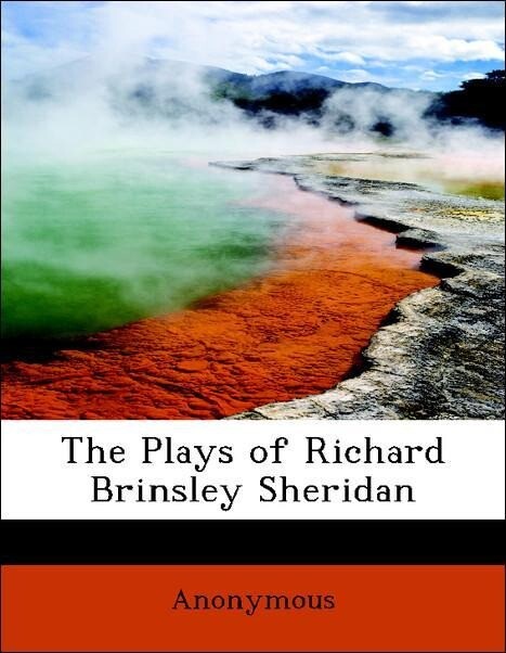 The Plays of Richard Brinsley Sheridan als Taschenbuch von Anonymous