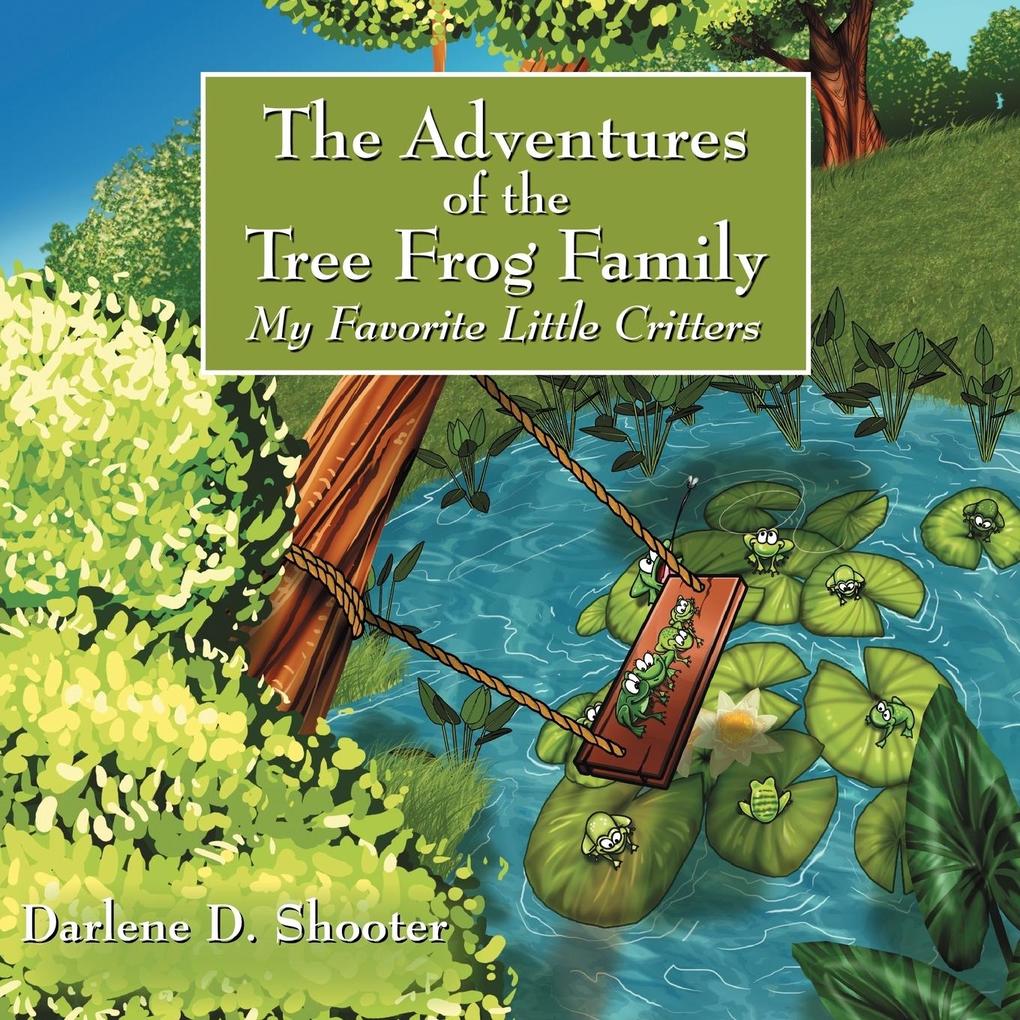 The Adventures of the Tree Frog Family: My Favorite Little Critters