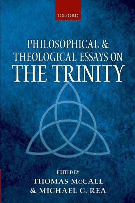 Philosophical and Theological Essays on the Trinity - Thomas McCall/ Michael Rea