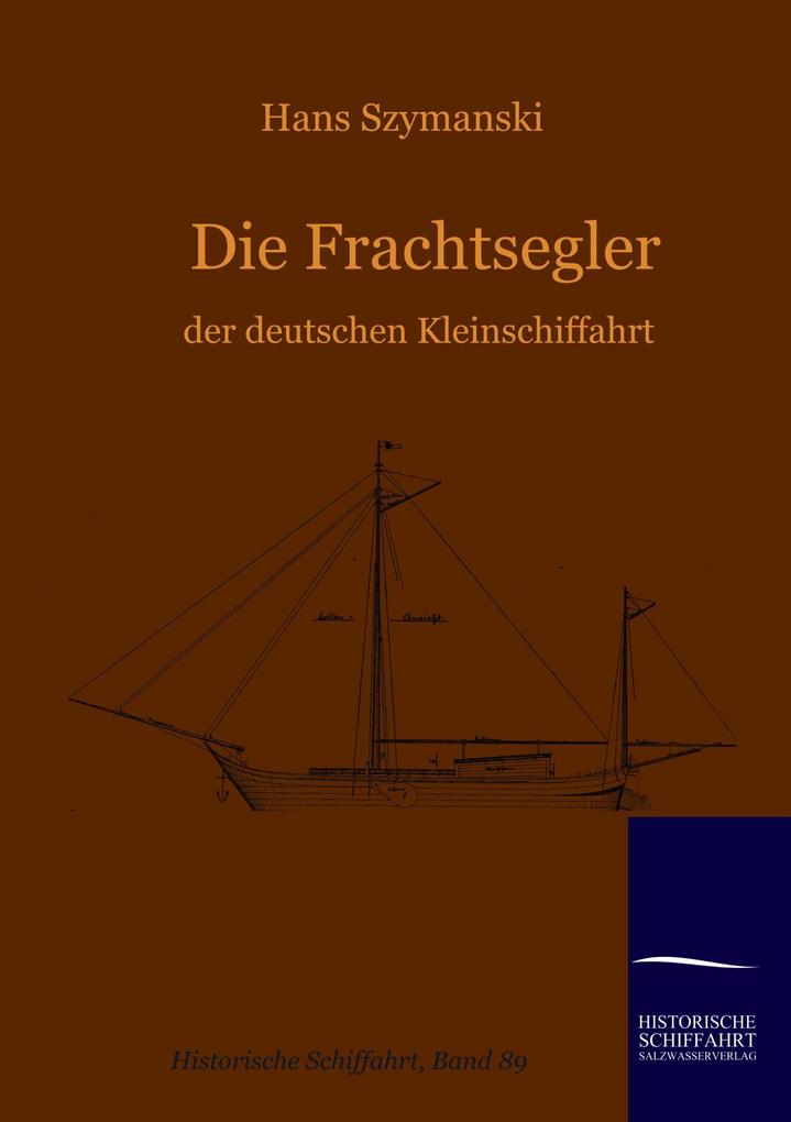 Die Frachtsegler der deutschen Kleinschiffahrt