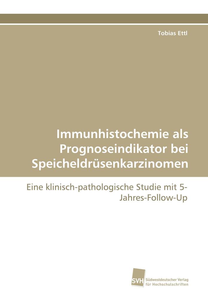 Immunhistochemie als Prognoseindikator bei Speicheldrüsenkarzinomen