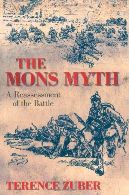 The Mons Myth: A Reassessment of the Battle - Terence Zuber