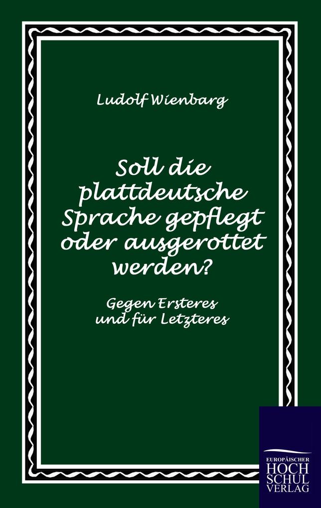 Soll die plattdeutsche Sprache gepflegt oder ausgerottet werden?