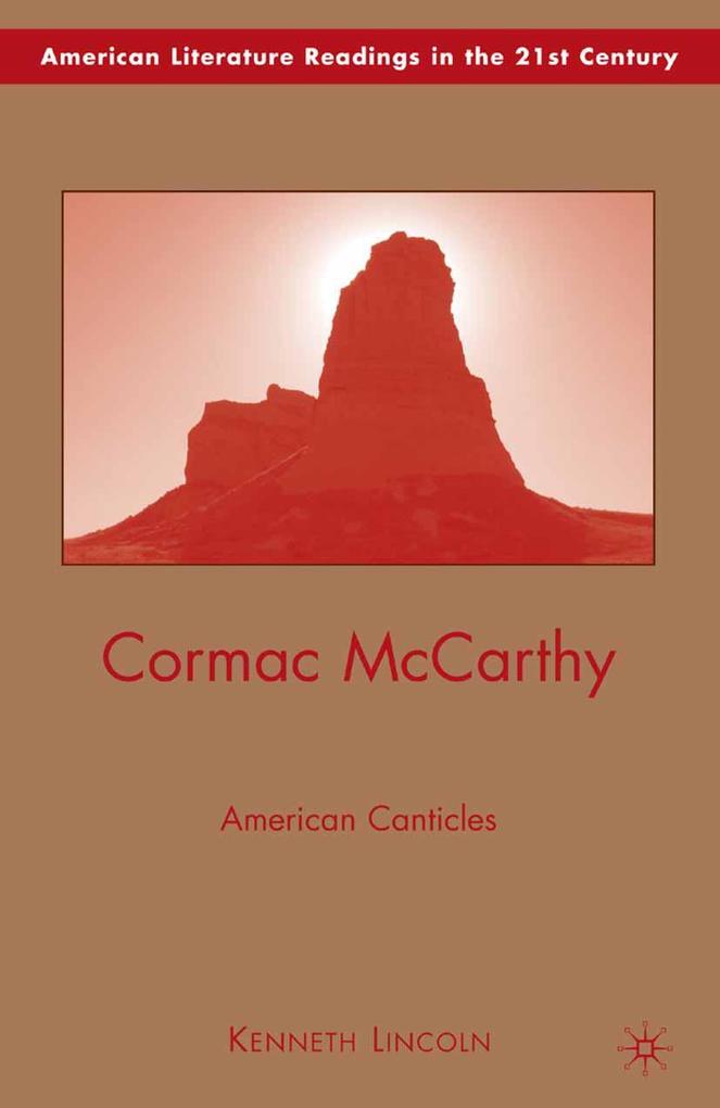 Cormac McCarthy: American Canticles - K. Lincoln