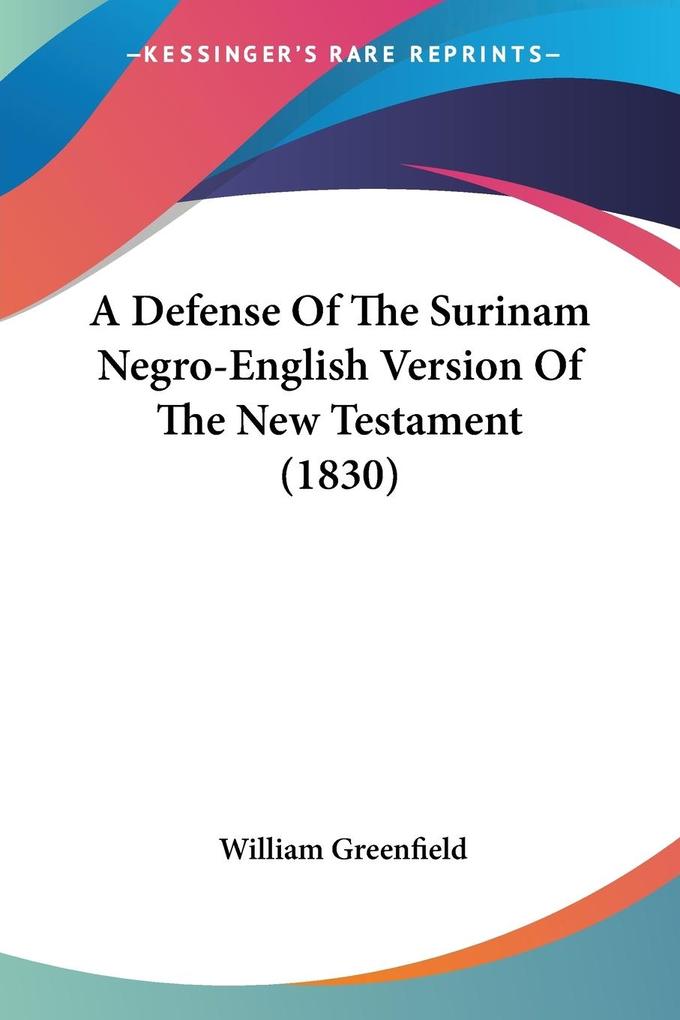 A Defense Of The Surinam Negro-English Version Of The New Testament (1830)