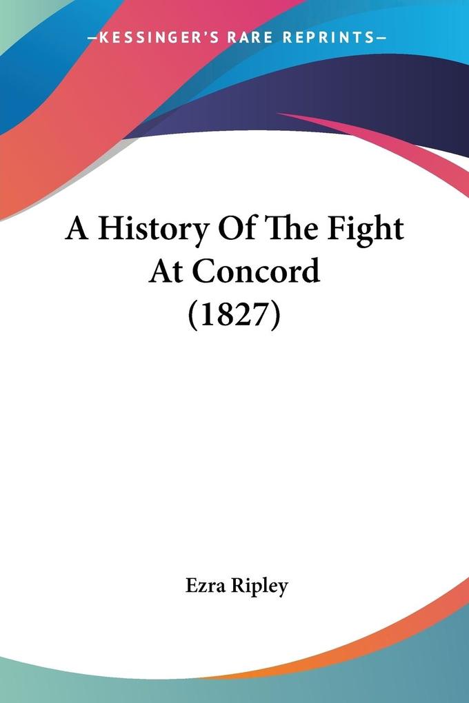 A History Of The Fight At Concord (1827)