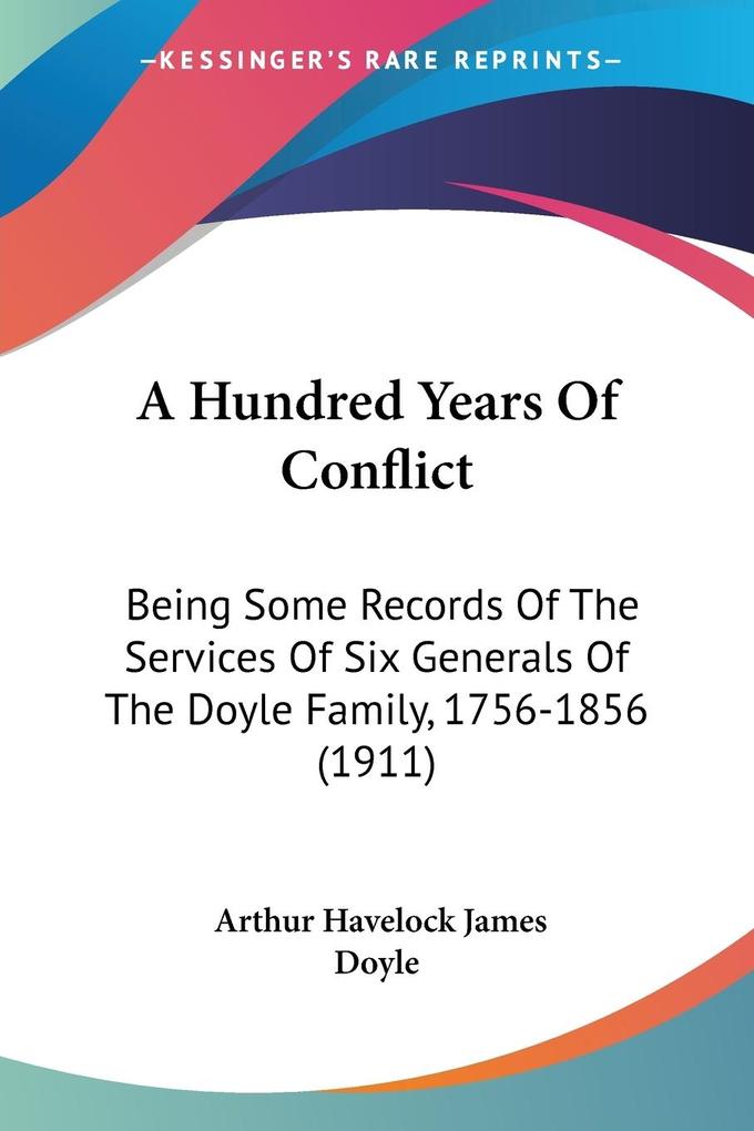 A Hundred Years Of Conflict - Arthur Havelock James Doyle