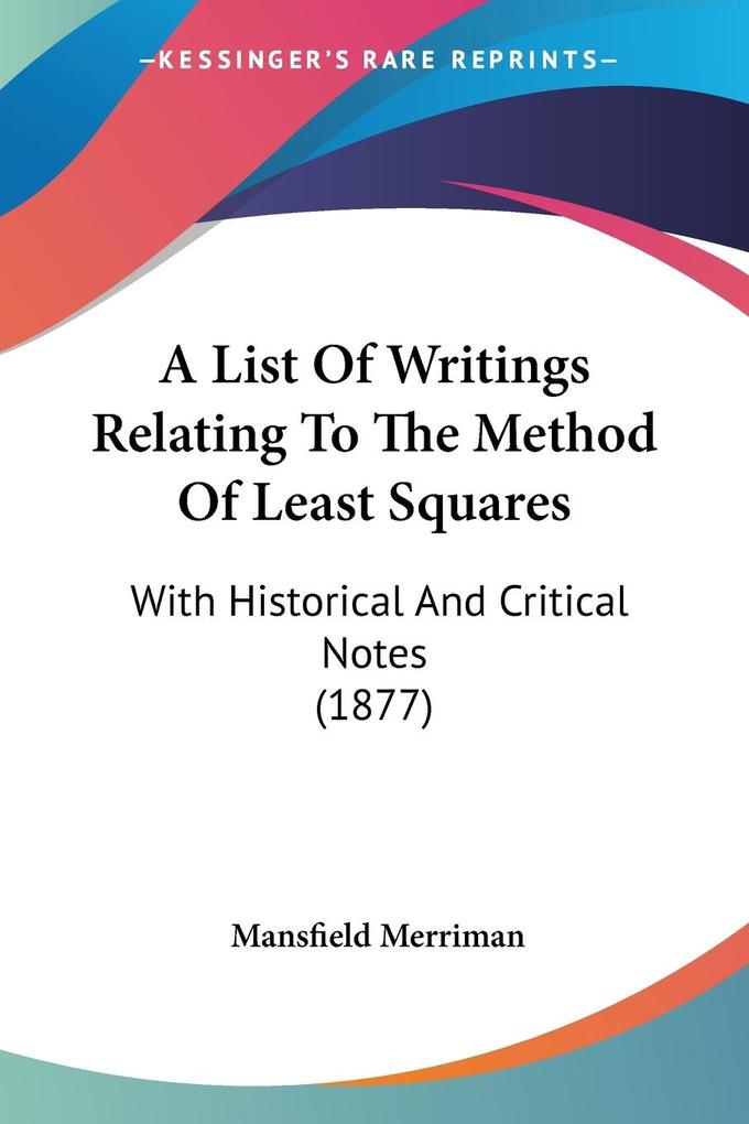 A List Of Writings Relating To The Method Of Least Squares - Mansfield Merriman
