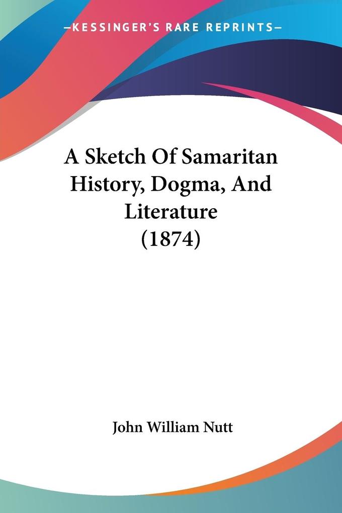 A Sketch Of Samaritan History Dogma And Literature (1874)