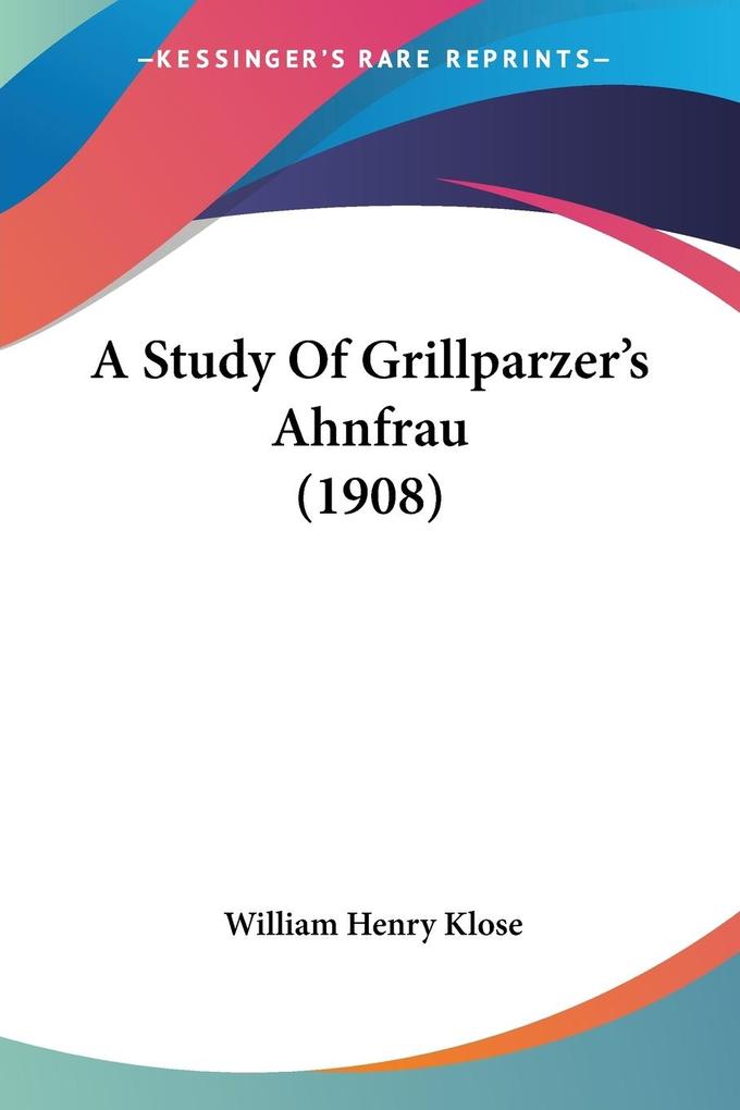 A Study Of Grillparzer‘s Ahnfrau (1908)