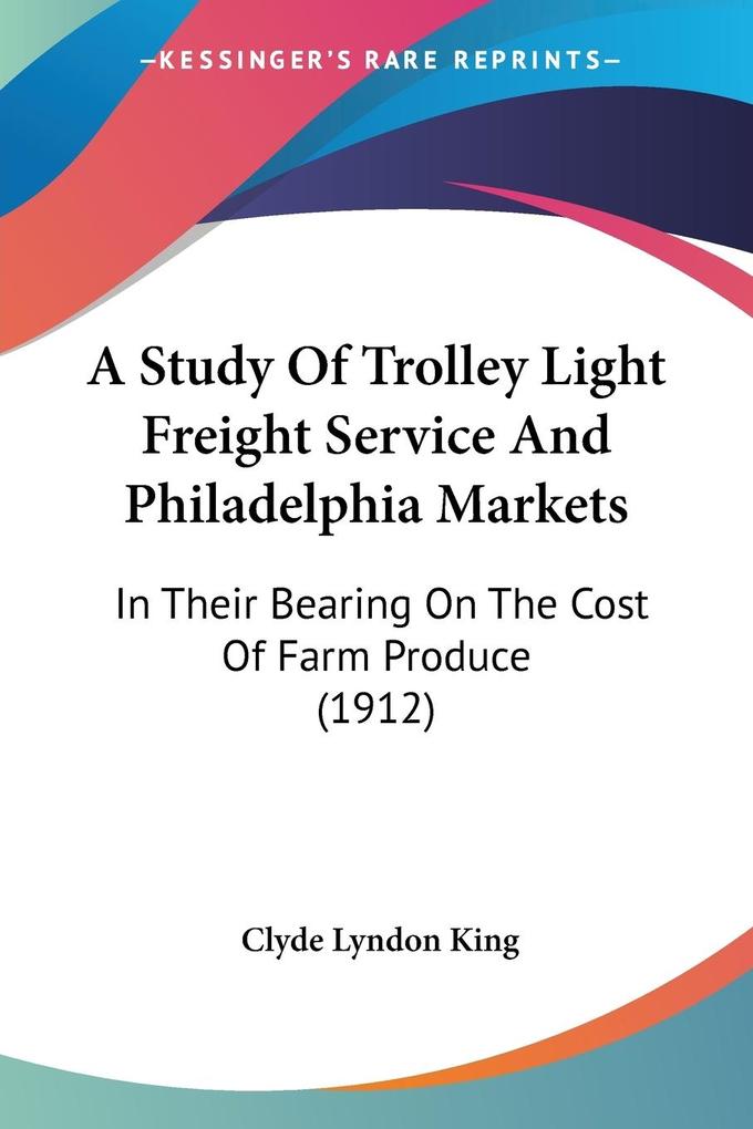 A Study Of Trolley Light Freight Service And Philadelphia Markets
