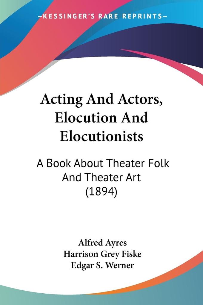Acting And Actors Elocution And Elocutionists