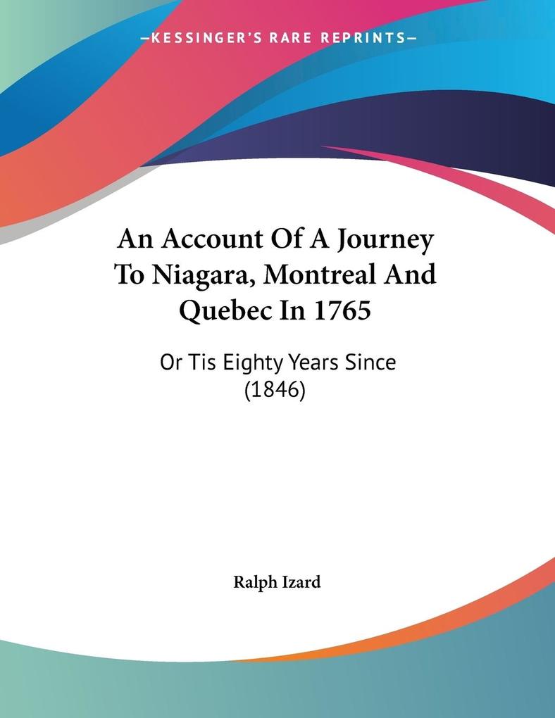 An Account Of A Journey To Niagara Montreal And Quebec In 1765