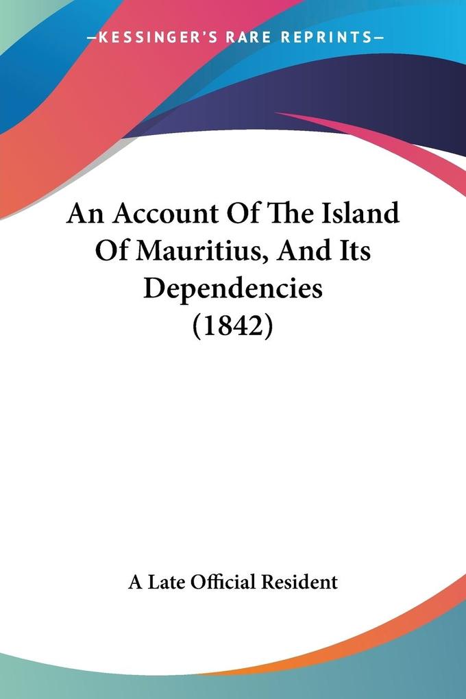 An Account Of The Island Of Mauritius And Its Dependencies (1842)