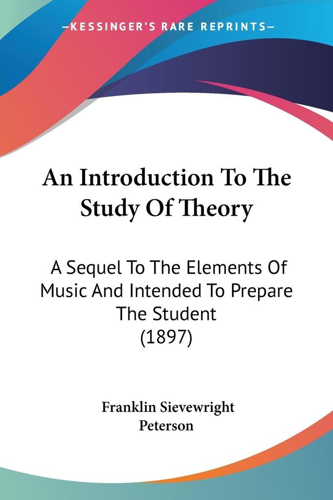 An Introduction To The Study Of Theory - Franklin Sievewright Peterson