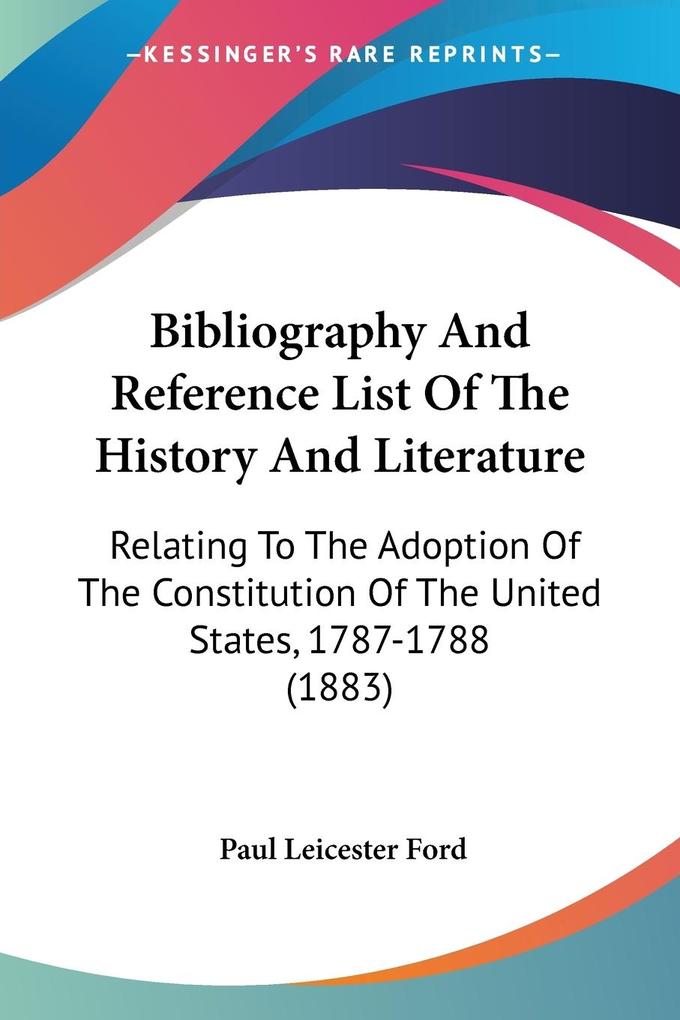 Bibliography And Reference List Of The History And Literature - Paul Leicester Ford