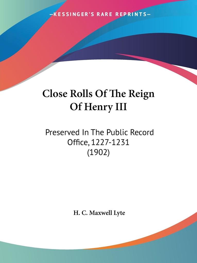 Close Rolls Of The Reign Of Henry III