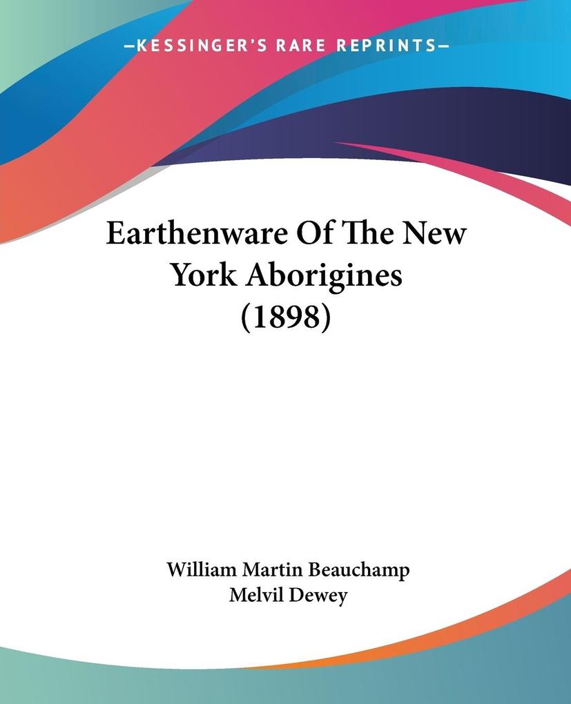 Earthenware Of The New York Aborigines (1898) - William Martin Beauchamp