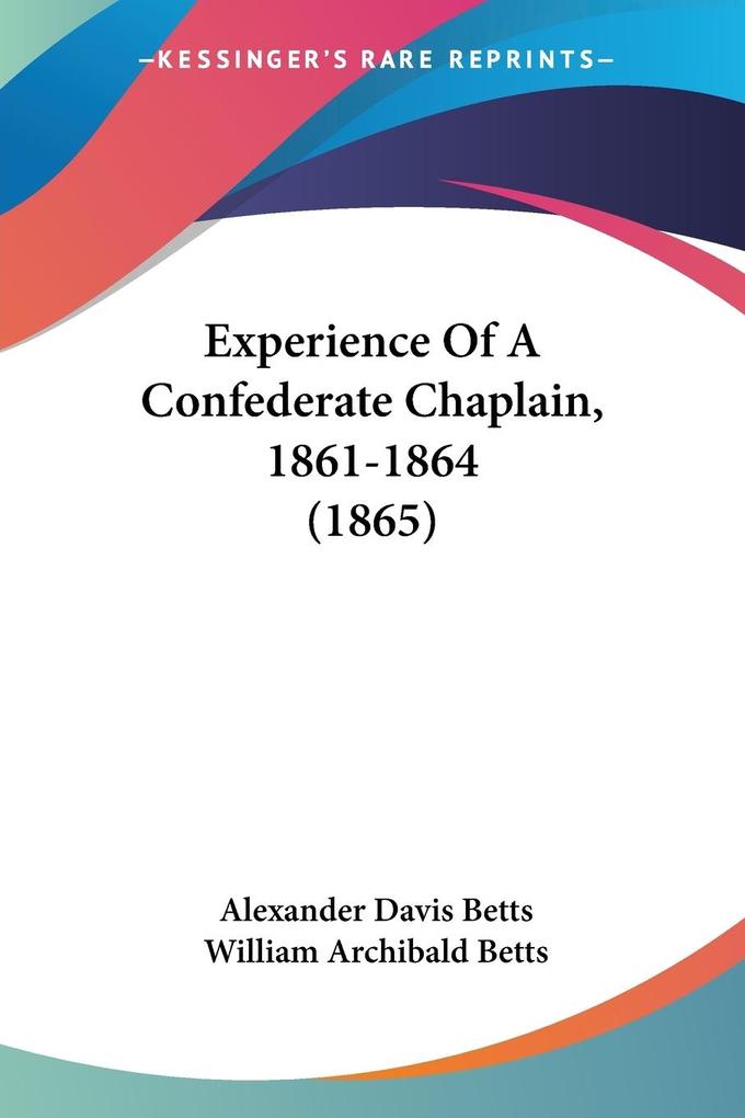 Experience Of A Confederate Chaplain 1861-1864 (1865)