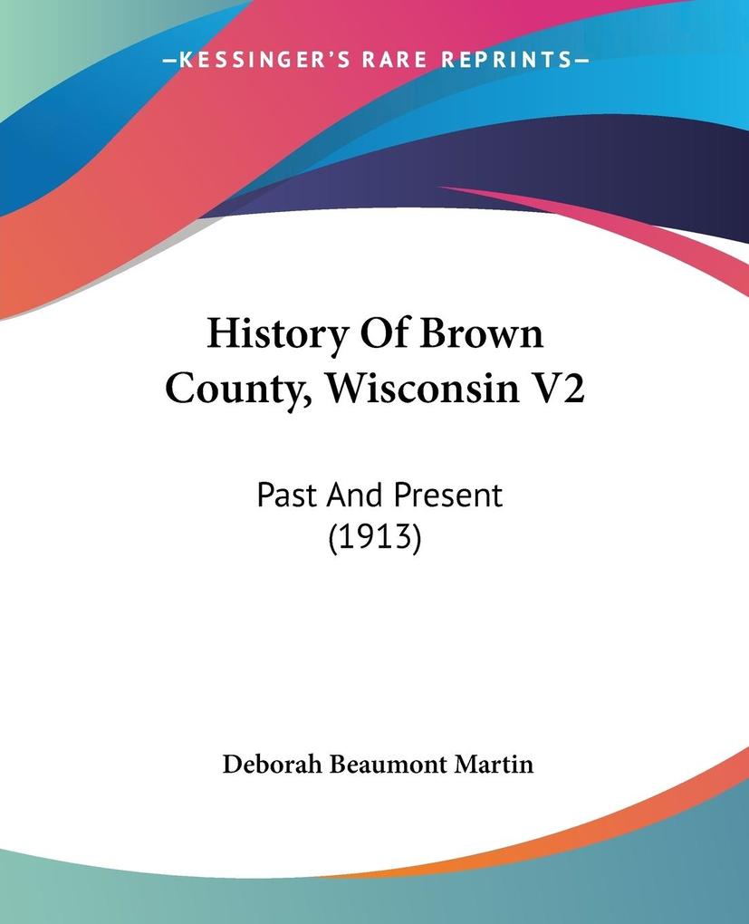 History Of Brown County Wisconsin V2 - Deborah Beaumont Martin