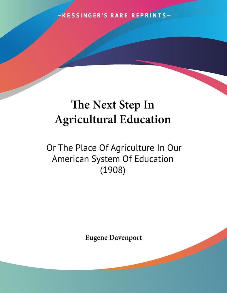 The Next Step In Agricultural Education - Eugene Davenport