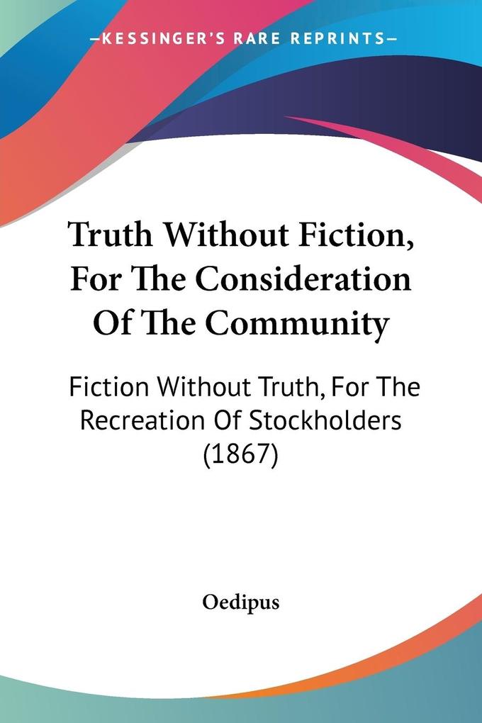 Truth Without Fiction For The Consideration Of The Community