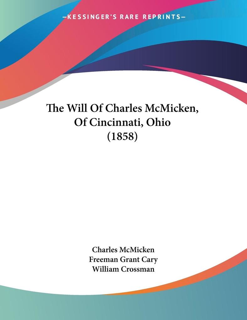 The Will Of Charles McMicken Of Cincinnati Ohio (1858)